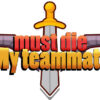my teammate must die